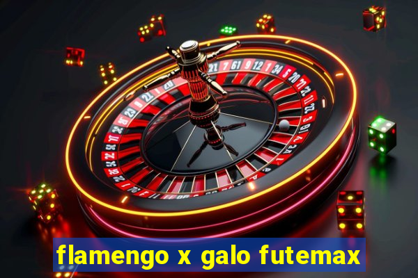 flamengo x galo futemax